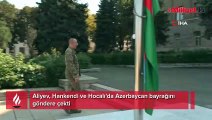 Aliyev, Hankendi ve Hocalı'da Azerbaycan bayrağını göndere çekti