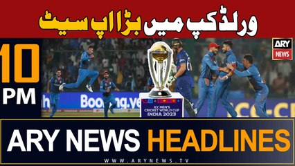 ARY News 10 PM Headlines 15th Oct 2023 | Afghanistan Beat England