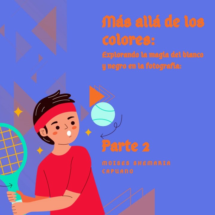 Moises Shemaria Capuano|  Sin la distracción del color (parte 2)