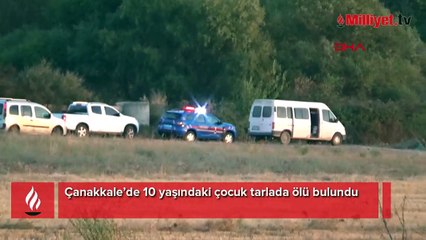 Çanakkale’de 10 yaşındaki çocuk tarlada ölü bulundu