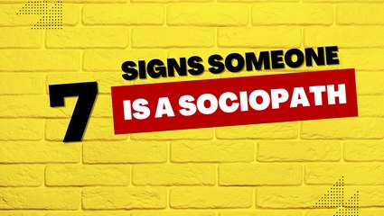 7 Signs Someone Is A Sociopath