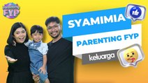 E1 [PARENTING FYP] : Syamimi Bukan Dominan! Ada Cara Sendiri Didik Anak