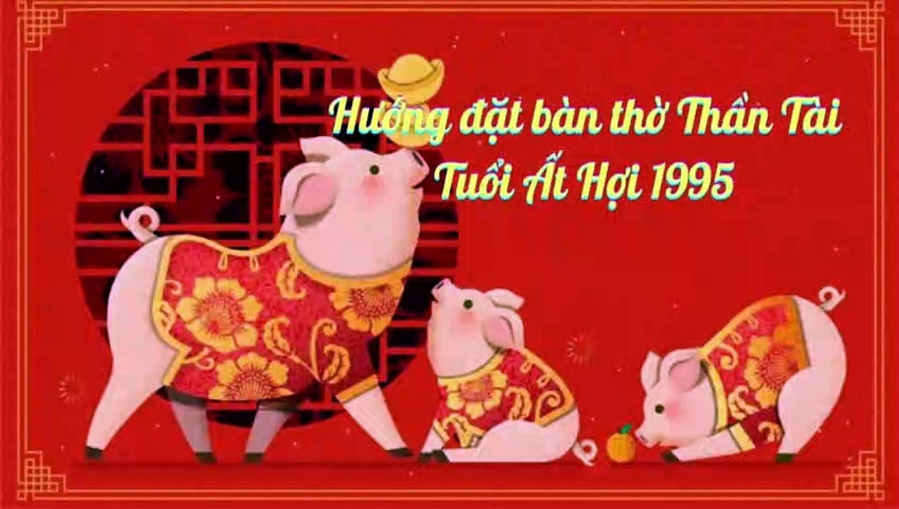 Chọn Hướng Đặt Bàn Thờ Thần Tài Tuổi Ất Hợi 1995 T