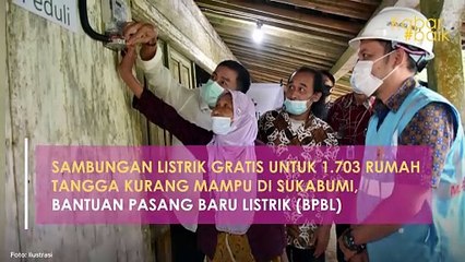 SAMBUNGAN LISTRIK GRATIS UNTUK 1.703 RUMAH TANGGA KURANG MAMPU DI SUKABUMI, BANTUAN PASANG BARU LISTRIK (BPBL)