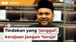 Tindakan Ahli Parlimen Kuala Kangsar ‘janggal’, jangan terlalu ‘teruja’, kerajaan diberitahu