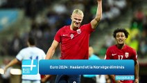 Euro 2024 : Haaland et la Norvège éliminés