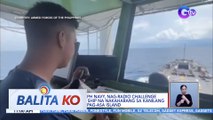 BRP Benguet ng PH Navy, nag-radio challenge sa Chinese Navy ship na nakaharang sa kanilang ruta malapit sa Pag-asa Island | BK