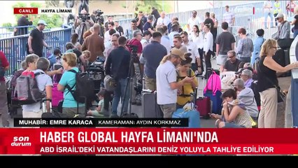 Haber Global Hayfa Limanı'nda: İsrail'deki ABD vatandaşları tahliye ediliyor