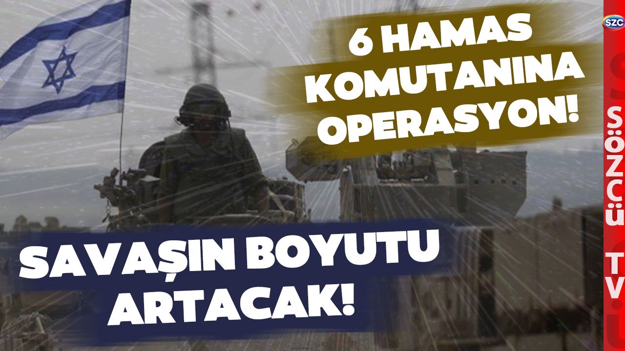İsrail'den Savaşı Büyütecek Kassam Tugayları Hamlesi! 6 Komutana Operasyon