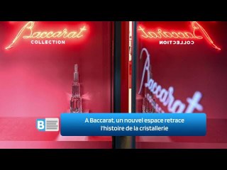 A Baccarat, un nouvel espace retrace l'histoire de la cristallerie