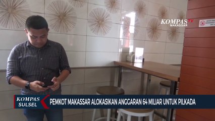 Pemkot Makassar Alokasikan Anggaran 64 Miliar Untuk Pilkada