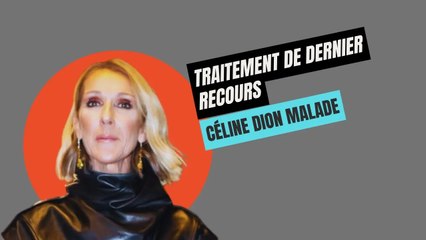 Céline Dion malade : Son choix Drastique, un traitement de dernier Recours, les détails poignants