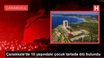 Çanakkale'de tarlada ölü bulunan çocuğun ölümüyle ilgili soruşturma başlatıldı