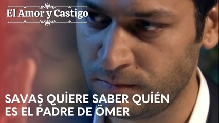 Savaş quiere saber quién es el padre de Ömer | Amor y Castigo - Capitulo 24