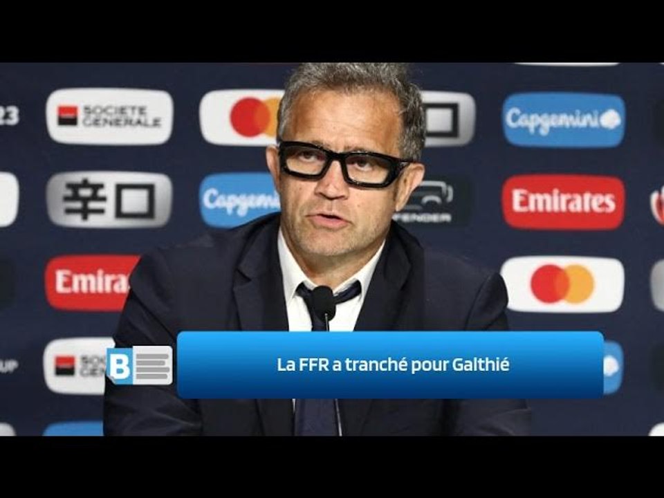 La FFR a tranché pour Galthié
