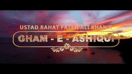 Gham-e-Ashiqui , Ustad Rahat Fateh Ali Khan ,Salman Ahmed , Full Song