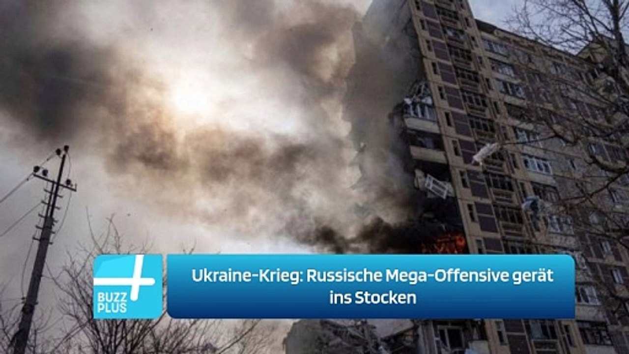 Ukraine-Krieg: Russische Mega-Offensive gerät ins Stocken