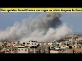 Live updates: Israel-Hamas war rages as crisis deepens in Gaza