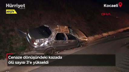 Cenaze dönüşündeki kazada ölü sayısı 3'e yükseldi