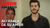 Ali habla de su amor | Amor Amargo - Capitulo 6