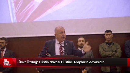 Ümit Özdağ: Filistin davası Filistinli Arapların davasıdır