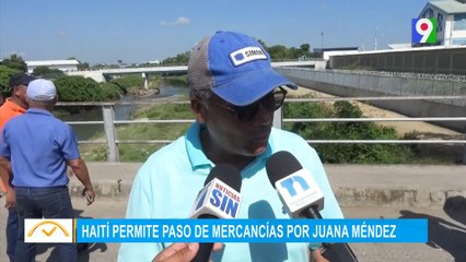Haití permite paso de mercancías por Juana Méndez | El Despertador SIN