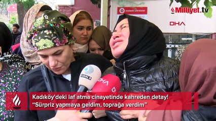 Kadıköy'deki laf atma cinayetinde kahreden detay! 'Sürpriz yapmaya geldim, toprağa verdim'