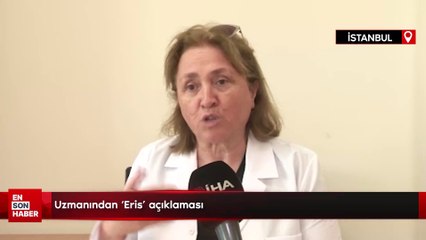Uzmanından 'Eris' açıklaması