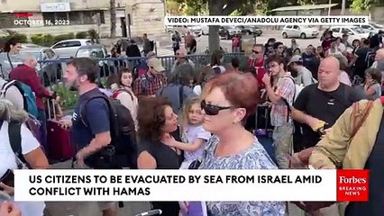 US Citizens To Be Evacuated By Sea From Israel Amid Conflict With Hamas