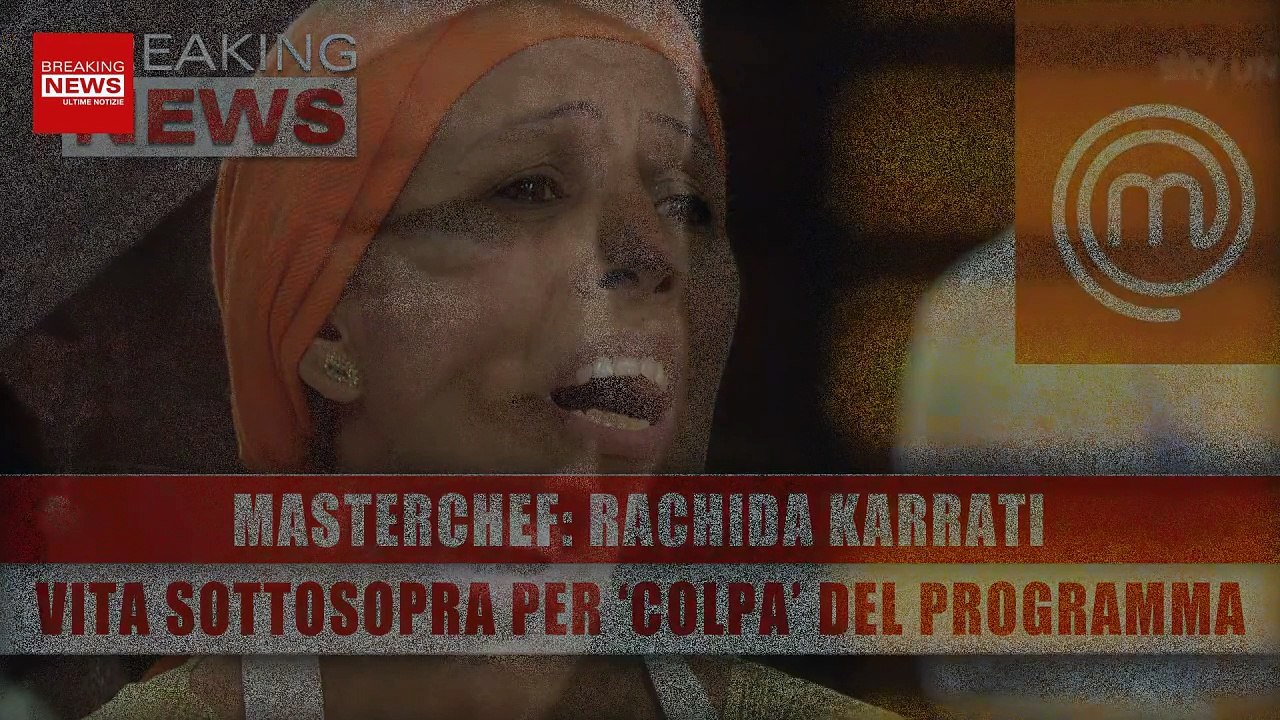 MasterChef, Rachida Karrati Vita Sottosopra Per ‘Colpa’ Del Programma! Video Dailymotion