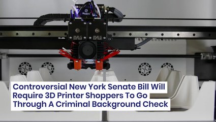 Controversial New York Senate Bill Will Require 3D Printer Shoppers To Go Through A Criminal Background Check