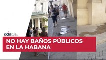 No hay baños públicos en La Habana