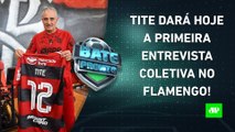 Tite será APRESENTADO HOJE no Flamengo; Richarlison PERDE VAGA DE TITULAR na Seleção! | BATE PRONTO