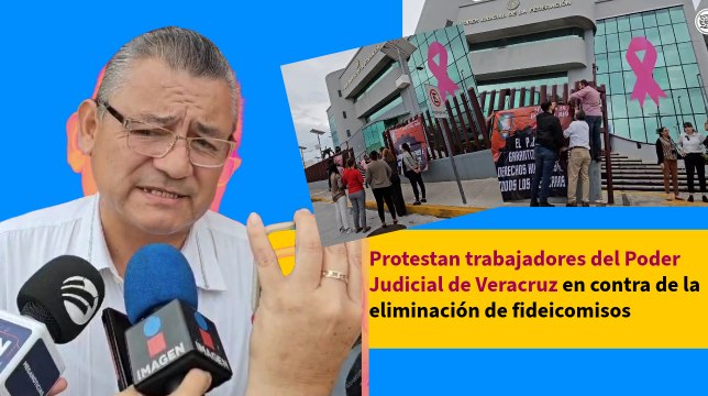 Protestan trabajadores del Poder Judicial de Veracruz en contra de la eliminación de fideicomisos