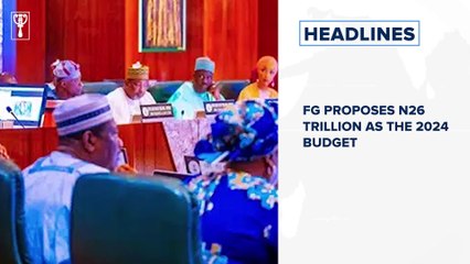 FG proposes N26 trillion as the 2024 budget and more
