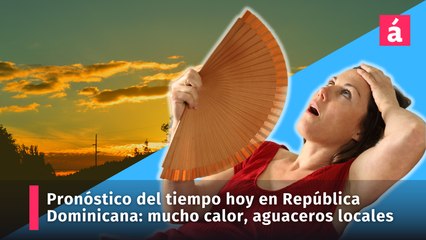 Download Video: Las condiciones del tiempo para hoy martes: sigue el fuerte calor, aguaceros locales en el interior del país