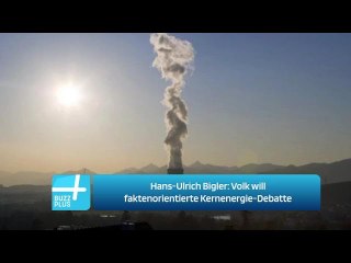 Hans-Ulrich Bigler: Volk will faktenorientierte Kernenergie-Debatte