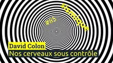 Nos cerveaux sous contrôle (Propagande, manipulation de masse et réseaux sociaux) - DAVID COLON