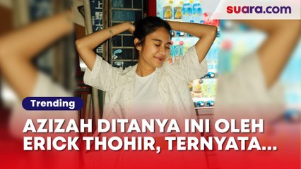 Azizah Salsha Ngaku ke Erick Thohir Tak Pernah Dibonceng Motor Sama Pacar, Ternyata Ini Alasannya