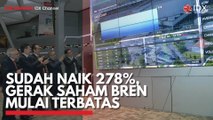 Sudah Naik 278%, Gerak Saham BREN Mulai Terbatas