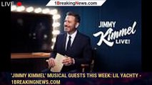 'Jimmy Kimmel' Musical Guests This Week: Lil Yachty - 1breakingnews.com