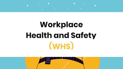 Workplace Health and Safety (WHS)