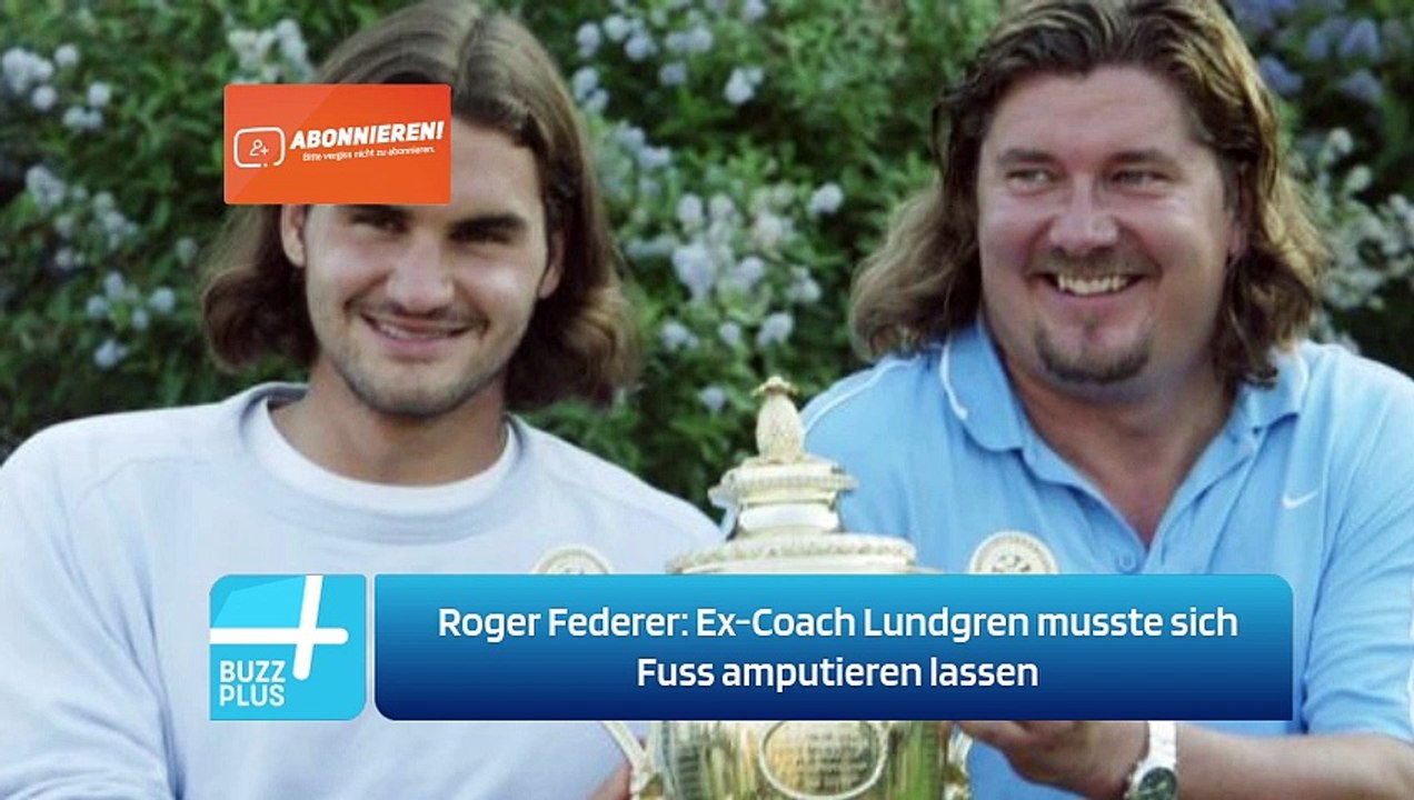 Roger Federer: Ex-Coach Lundgren musste sich Fuss amputieren lassen