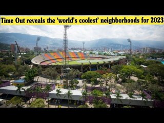 Time Out reveals the ‘world’s coolest’ neighborhoods for 2023
