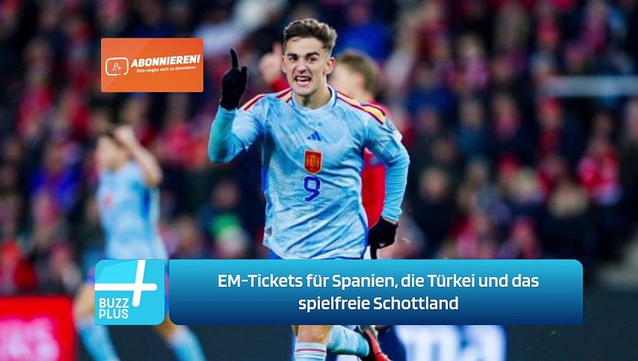 EM-Tickets für Spanien, die Türkei und das spielfreie Schottland