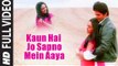 Kaun Hai Jo Sapno Mein Aaya video song