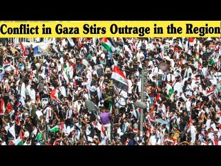 Conflict in Gaza Stirs Outrage in the Region