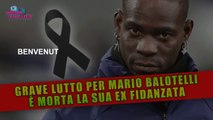 Grave Lutto Per Mario Balotelli: E' Morta La Sua Ex Fidanzata!