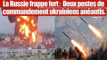 Urgent : Deux postes de commandement stratégiques ukrainien détruits.