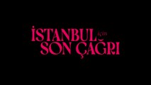 Kıvanç Tatlıtuğ ve Beren Saat’in başrollerini paylaştığı İstanbul İçin Son Çağrı filminden ilk fragman geldi